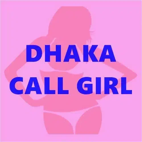 DHAKA CALL GIRL